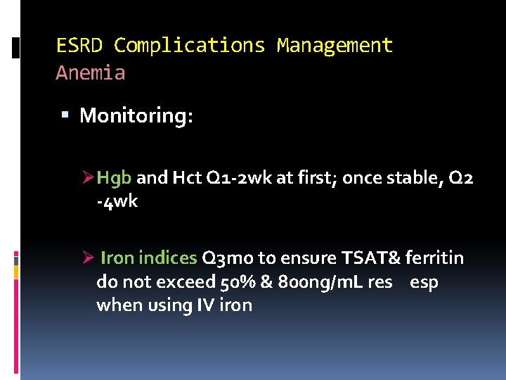 ESRD Complications Management Anemia Monitoring: Ø Hgb and Hct Q 1 -2 wk at