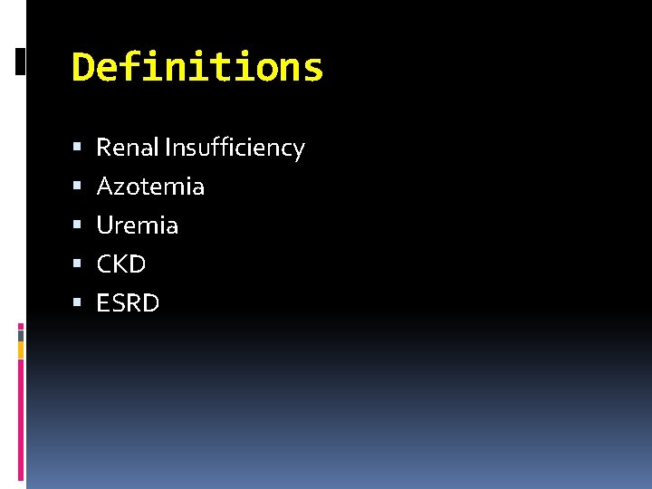 Definitions Renal Insufficiency Azotemia Uremia CKD ESRD 