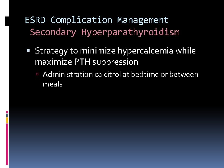 ESRD Complication Management Secondary Hyperparathyroidism Strategy to minimize hypercalcemia while maximize PTH suppression Administration