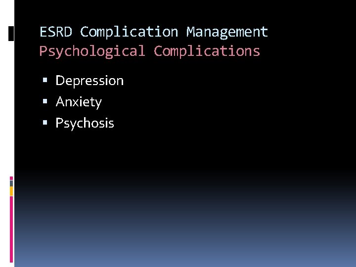 ESRD Complication Management Psychological Complications Depression Anxiety Psychosis 