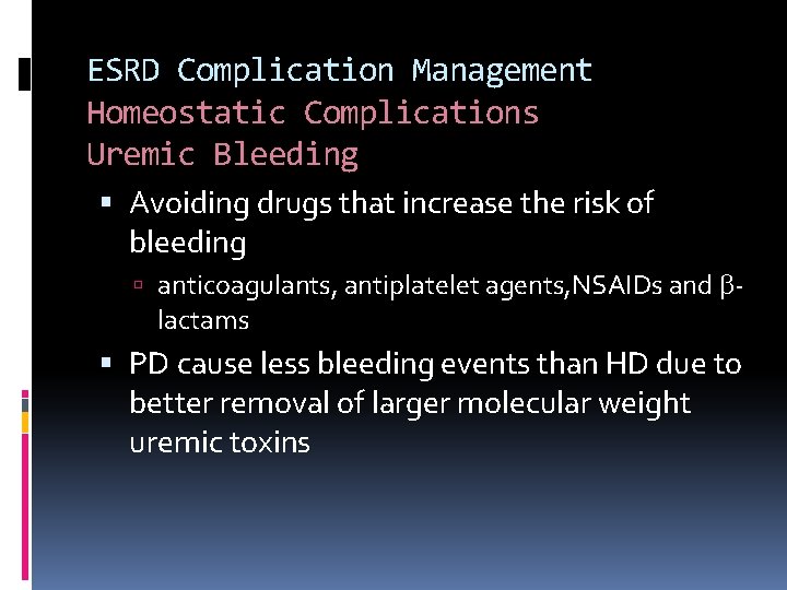 ESRD Complication Management Homeostatic Complications Uremic Bleeding Avoiding drugs that increase the risk of