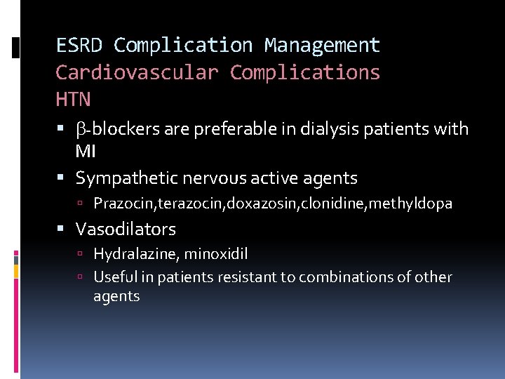 ESRD Complication Management Cardiovascular Complications HTN -blockers are preferable in dialysis patients with MI