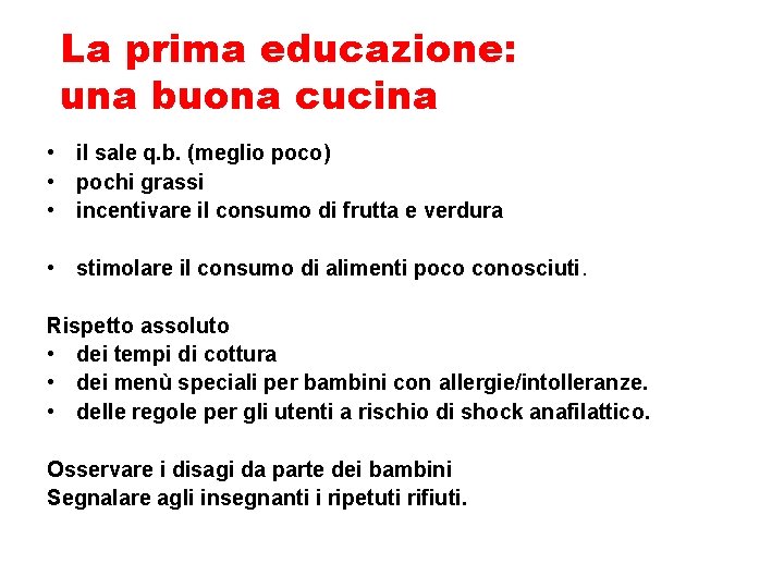 La prima educazione: una buona cucina • il sale q. b. (meglio poco) •