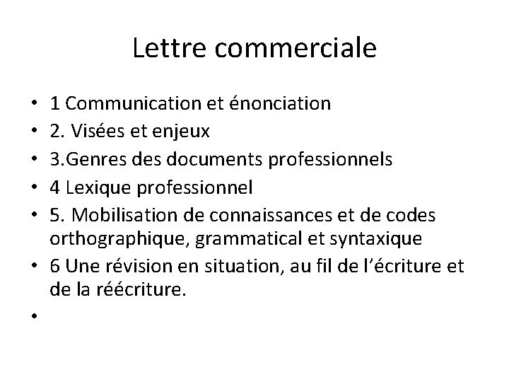 Lettre commerciale 1 Communication et énonciation 2. Visées et enjeux 3. Genres documents professionnels