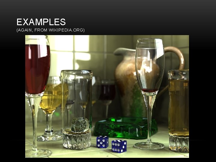 EXAMPLES (AGAIN, FROM WIKIPEDIA. ORG) 