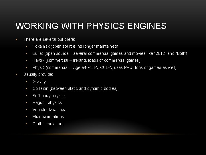 WORKING WITH PHYSICS ENGINES • • There are several out there: • Tokamak (open