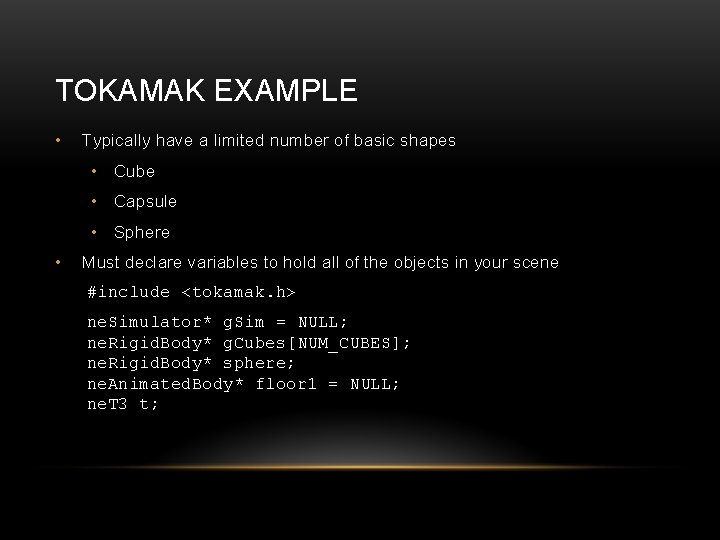 TOKAMAK EXAMPLE • Typically have a limited number of basic shapes • Cube •