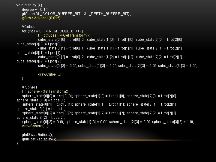 void display () { degree += 0. 1 f; gl. Clear(GL_COLOR_BUFFER_BIT | GL_DEPTH_BUFFER_BIT); g.