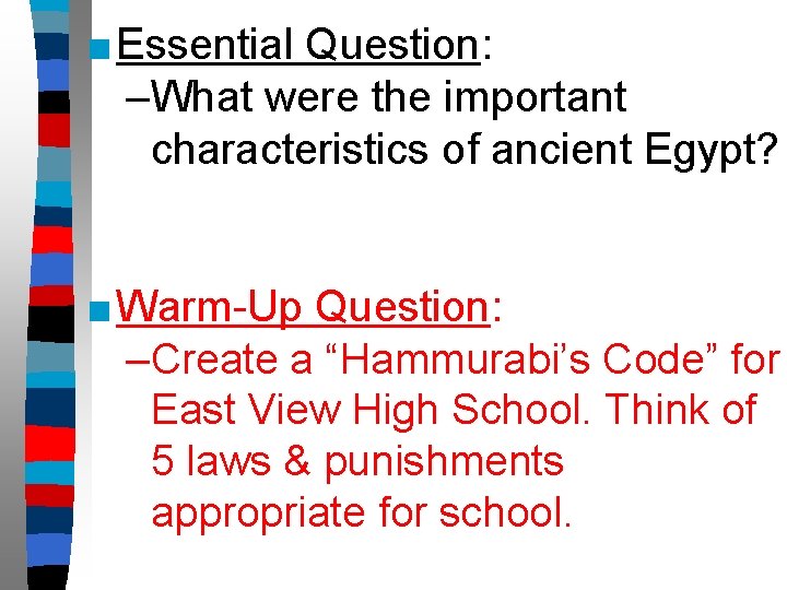 ■ Essential Question: –What were the important characteristics of ancient Egypt? ■ Warm-Up Question: