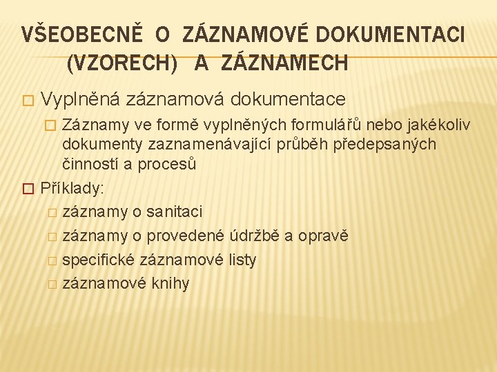 VŠEOBECNĚ O ZÁZNAMOVÉ DOKUMENTACI (VZORECH) A ZÁZNAMECH � Vyplněná záznamová dokumentace Záznamy ve formě