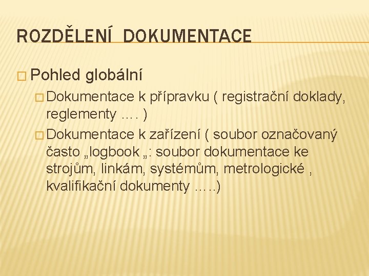 ROZDĚLENÍ DOKUMENTACE � Pohled globální � Dokumentace k přípravku ( registrační doklady, reglementy ….