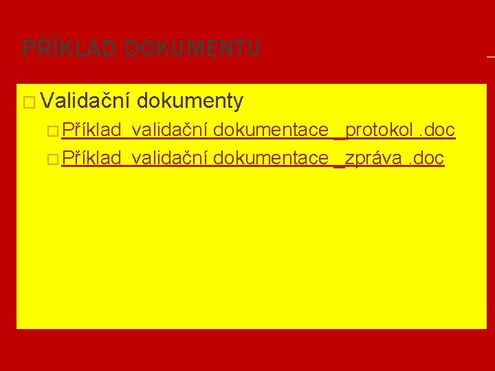 PŘÍKLAD DOKUMENTU � Validační � Příklad dokumenty validační dokumentace _protokol. doc � Příklad validační