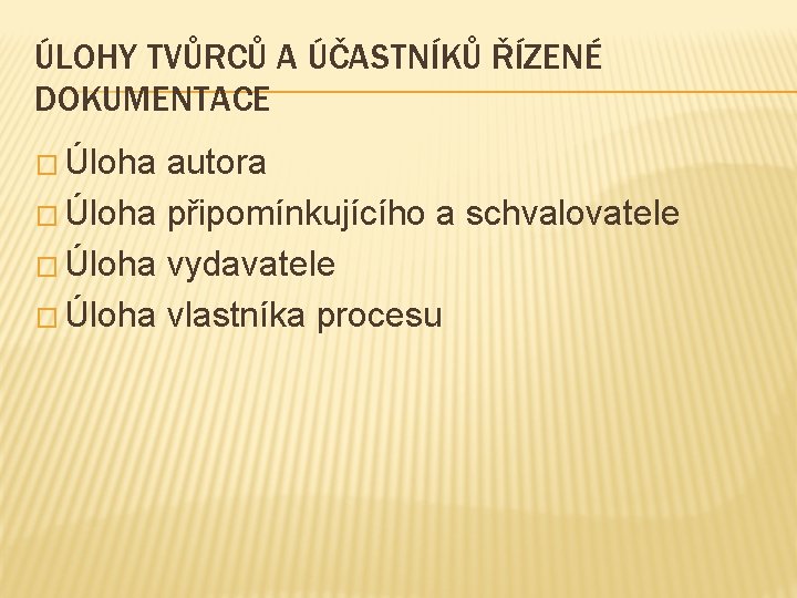 ÚLOHY TVŮRCŮ A ÚČASTNÍKŮ ŘÍZENÉ DOKUMENTACE � Úloha autora � Úloha připomínkujícího a schvalovatele