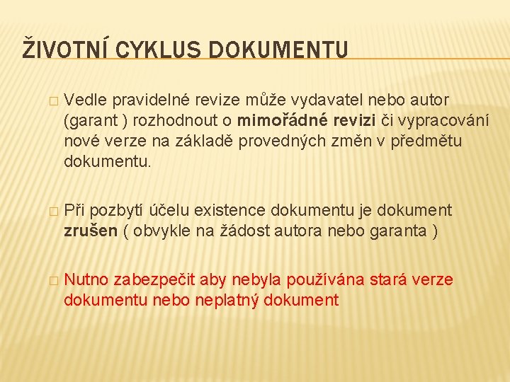 ŽIVOTNÍ CYKLUS DOKUMENTU � Vedle pravidelné revize může vydavatel nebo autor (garant ) rozhodnout