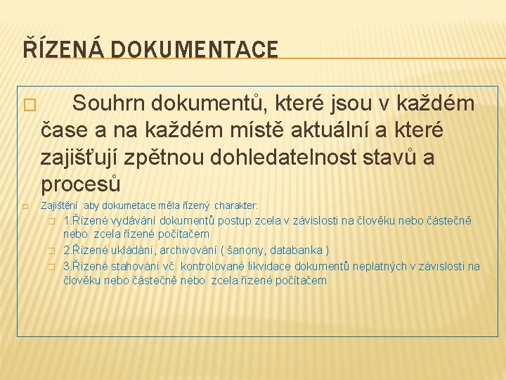 ŘÍZENÁ DOKUMENTACE � � Souhrn dokumentů, které jsou v každém čase a na každém