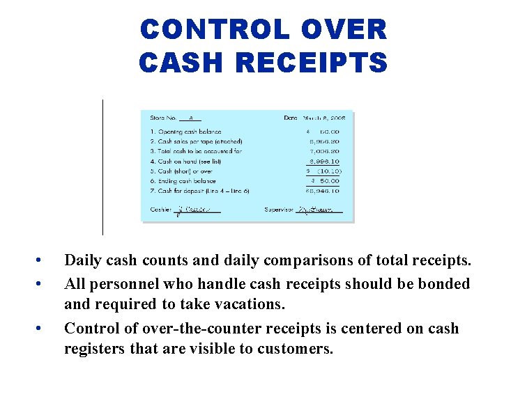 CONTROL OVER CASH RECEIPTS • • • Daily cash counts and daily comparisons of