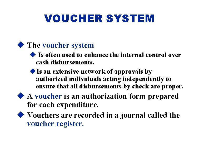 VOUCHER SYSTEM u The voucher system u Is often used to enhance the internal