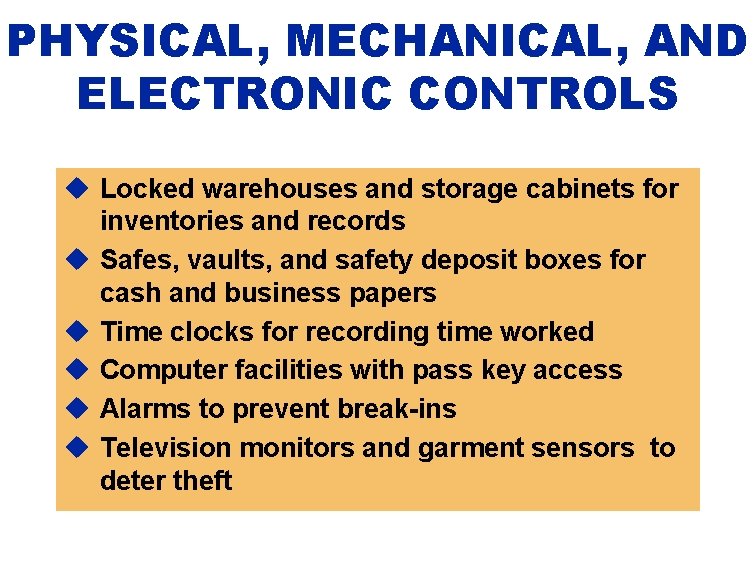 PHYSICAL, MECHANICAL, AND ELECTRONIC CONTROLS u Locked warehouses and storage cabinets for inventories and