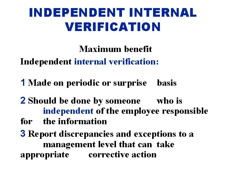 INDEPENDENT INTERNAL VERIFICATION Maximum benefit Independent internal verification: 1 Made on periodic or surprise