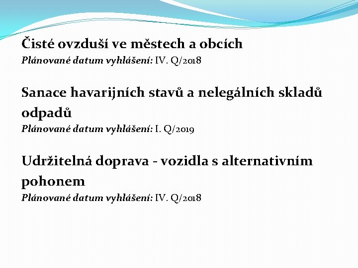 Čisté ovzduší ve městech a obcích Plánované datum vyhlášení: IV. Q/2018 Sanace havarijních stavů