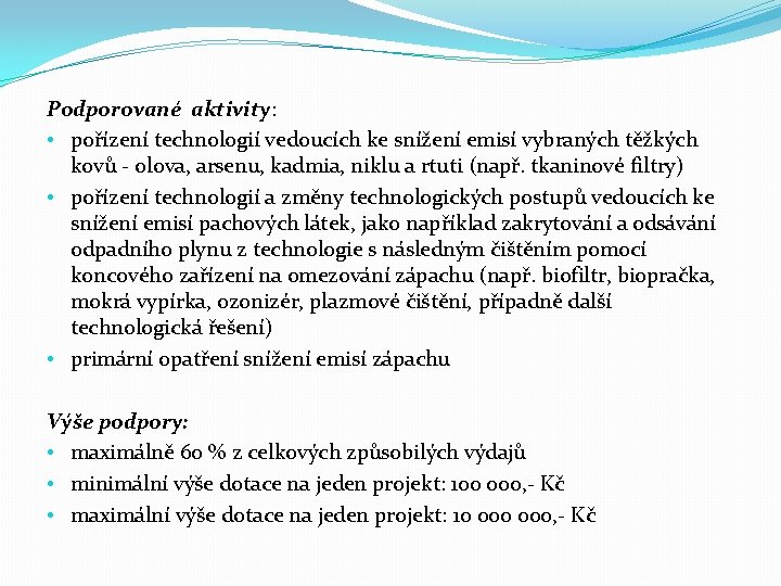 Podporované aktivity: • pořízení technologií vedoucích ke snížení emisí vybraných těžkých kovů - olova,