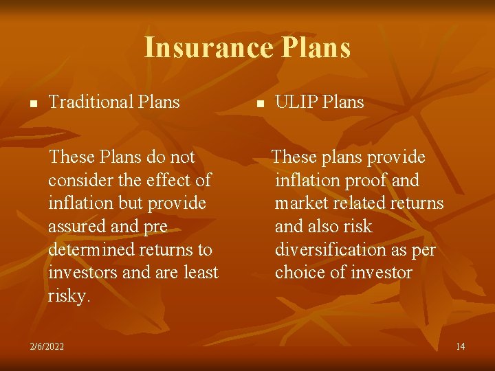 Insurance Plans n Traditional Plans These Plans do not consider the effect of inflation