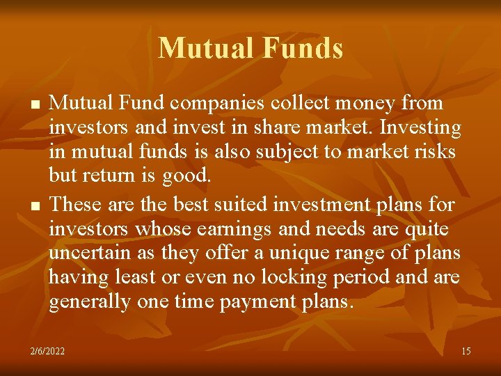 Mutual Funds n n Mutual Fund companies collect money from investors and invest in