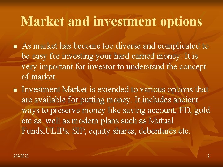 Market and investment options n n As market has become too diverse and complicated