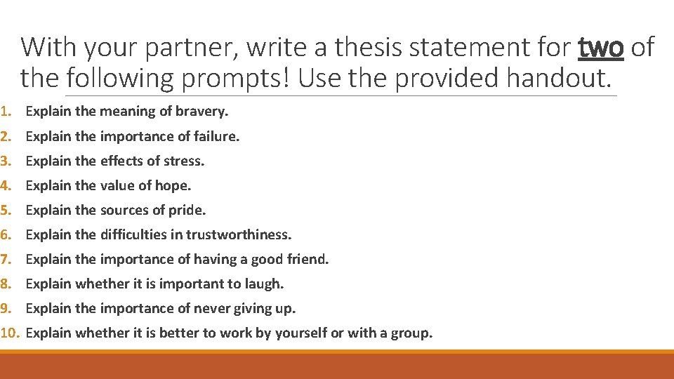 With your partner, write a thesis statement for two of the following prompts! Use