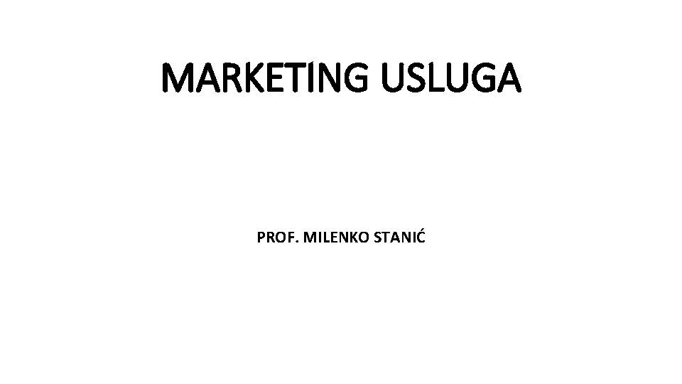 MARKETING USLUGA PROF. MILENKO STANIĆ 