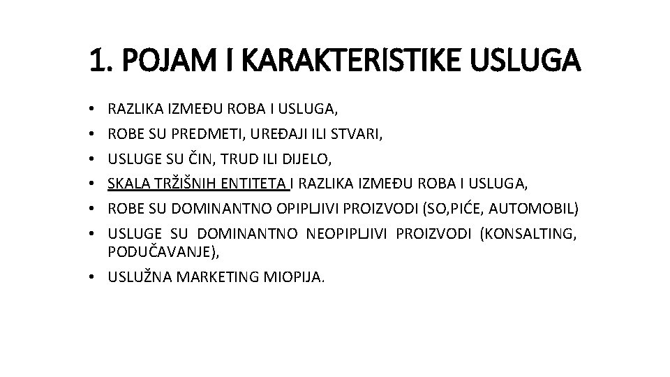 1. POJAM I KARAKTERISTIKE USLUGA RAZLIKA IZMEĐU ROBA I USLUGA, ROBE SU PREDMETI, UREĐAJI