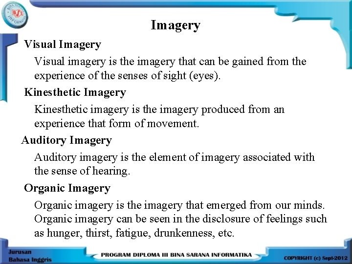 Imagery Visual imagery is the imagery that can be gained from the experience of