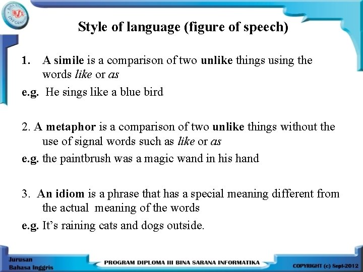Style of language (figure of speech) 1. A simile is a comparison of two