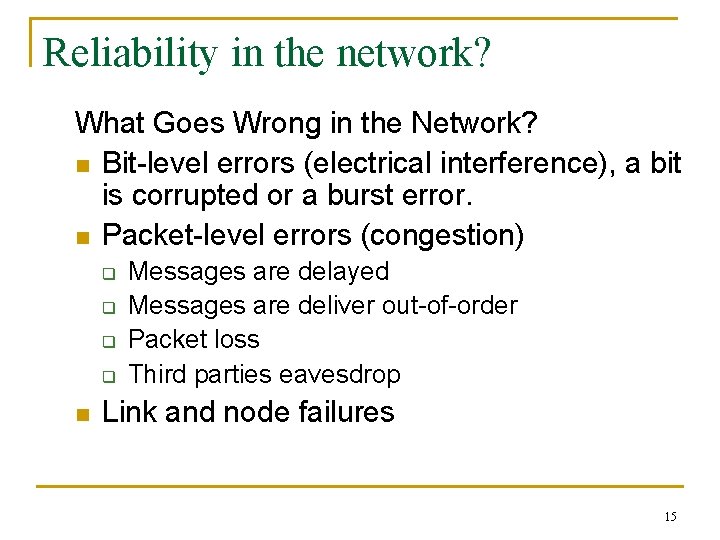 Reliability in the network? What Goes Wrong in the Network? n Bit-level errors (electrical