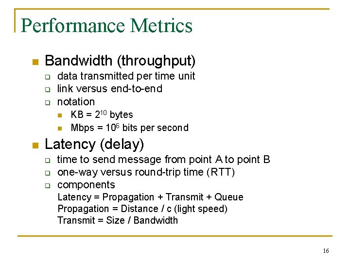 Performance Metrics n Bandwidth (throughput) q q q data transmitted per time unit link