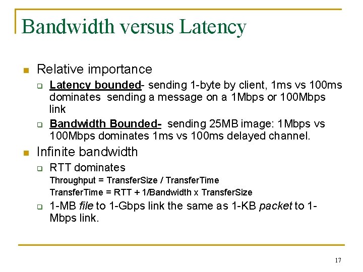 Bandwidth versus Latency n Relative importance q q n Latency bounded- sending 1 -byte