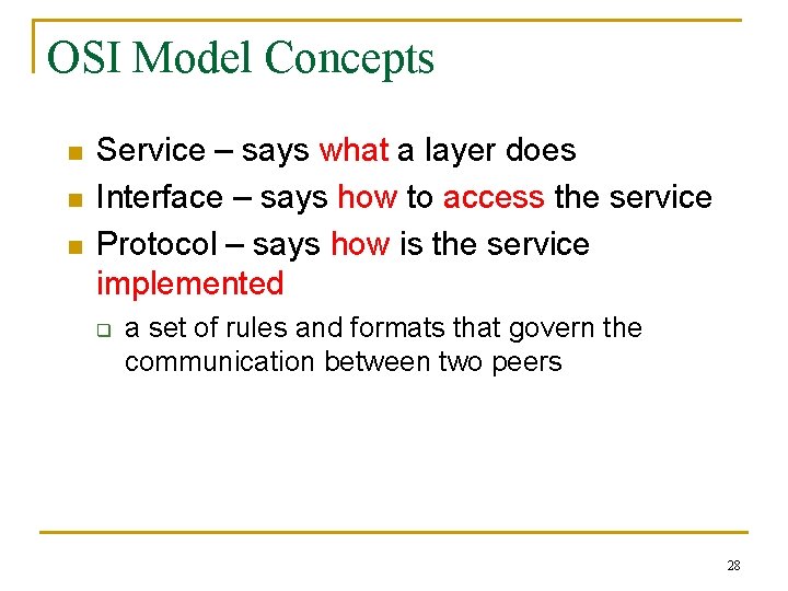 OSI Model Concepts n n n Service – says what a layer does Interface