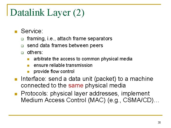 Datalink Layer (2) n Service: q q q framing, i. e. , attach frame