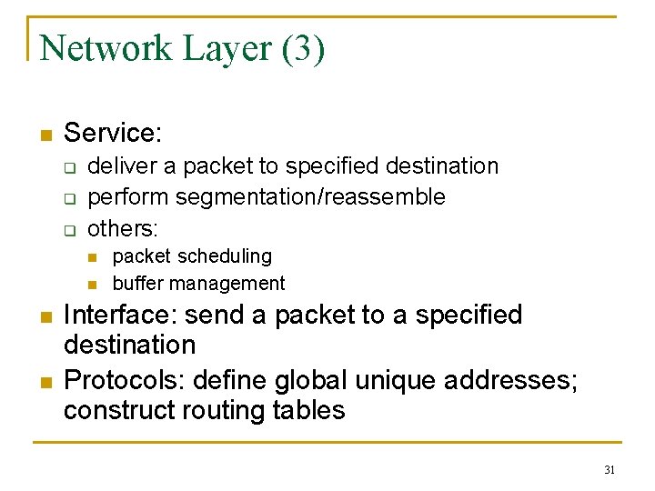 Network Layer (3) n Service: q q q deliver a packet to specified destination