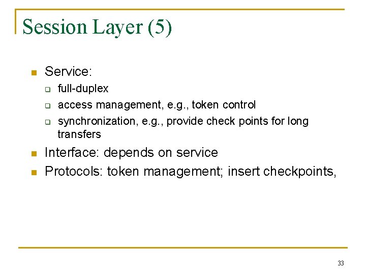 Session Layer (5) n Service: q q q n n full-duplex access management, e.