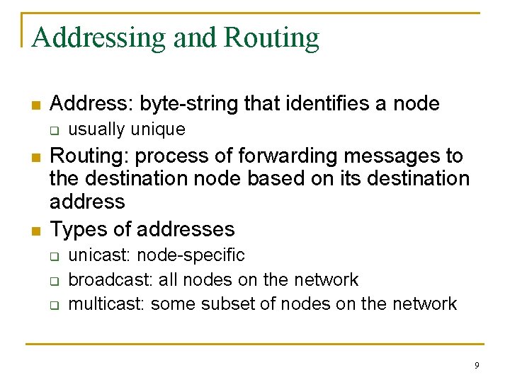 Addressing and Routing n Address: byte-string that identifies a node q n n usually