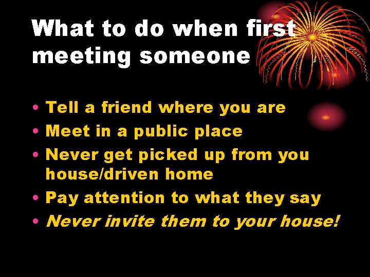 What to do when first meeting someone • Tell a friend where you are