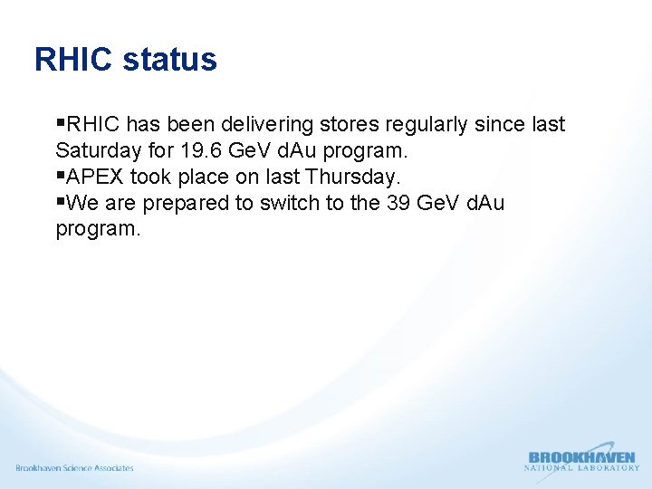 RHIC status RHIC has been delivering stores regularly since last Saturday for 19. 6