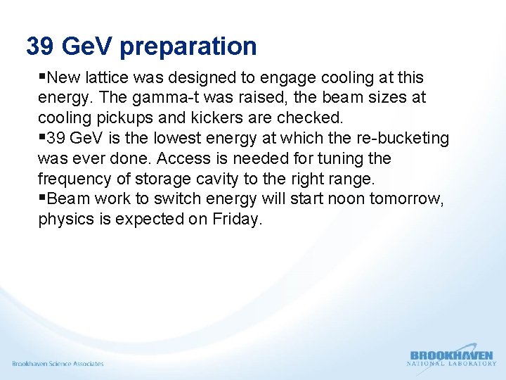 39 Ge. V preparation New lattice was designed to engage cooling at this energy.