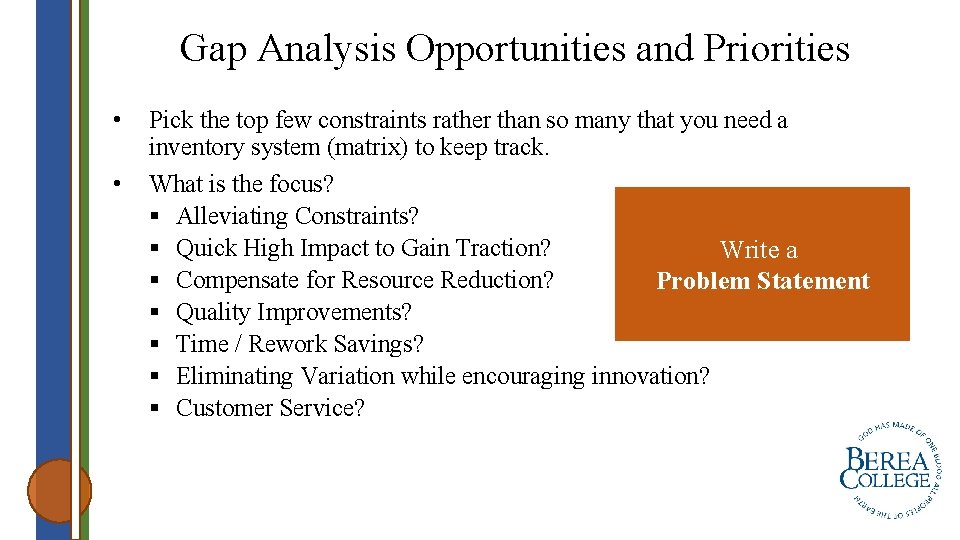 Gap Analysis Opportunities and Priorities • • Pick the top few constraints rather than