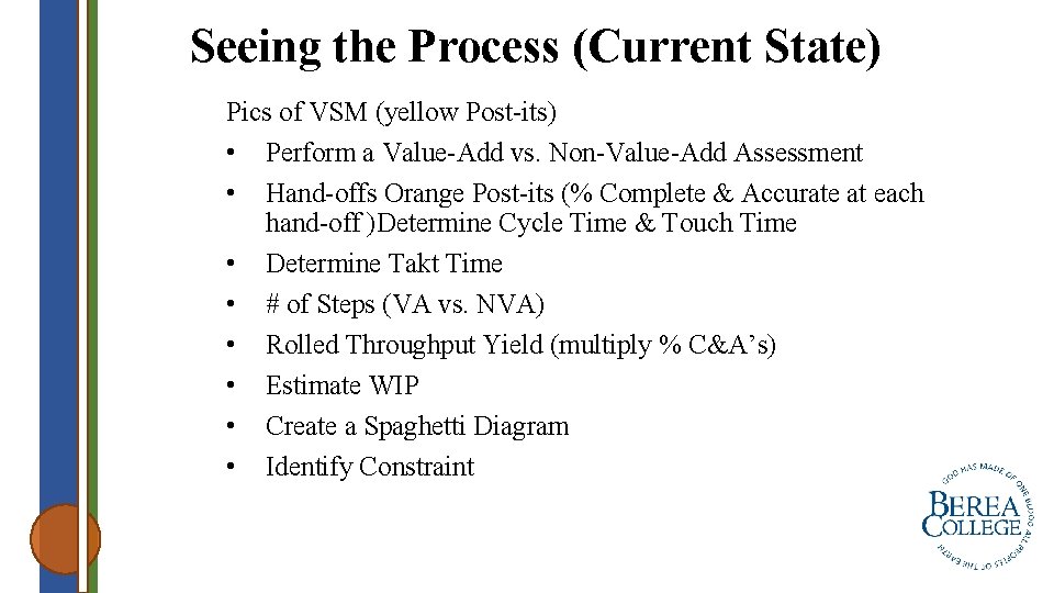 Seeing the Process (Current State) Pics of VSM (yellow Post-its) • Perform a Value-Add