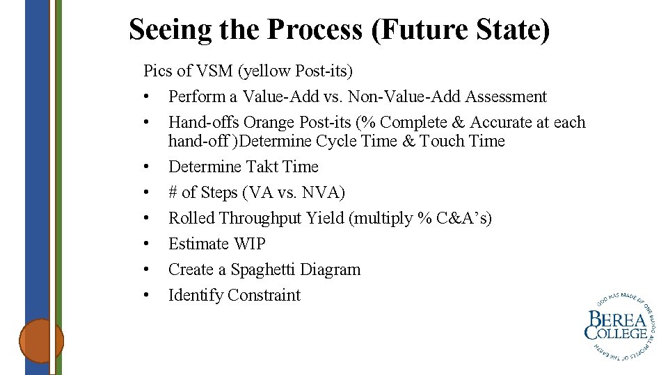 Seeing the Process (Future State) Pics of VSM (yellow Post-its) • Perform a Value-Add