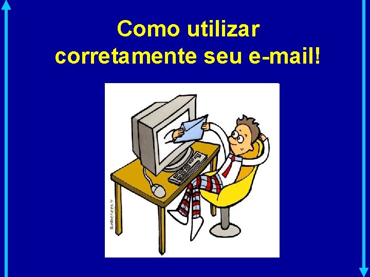 Como utilizar corretamente seu e-mail! 