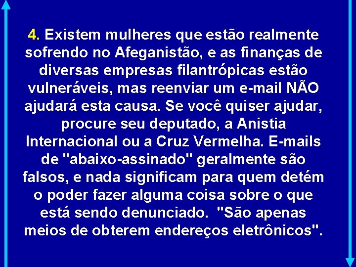 4. Existem mulheres que estão realmente sofrendo no Afeganistão, e as finanças de diversas