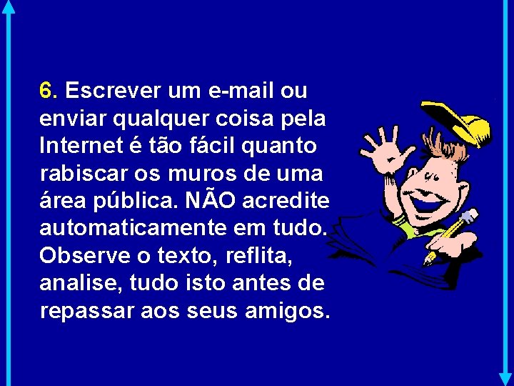 6. Escrever um e-mail ou enviar qualquer coisa pela Internet é tão fácil quanto